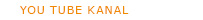 YOU TUBE KANAL